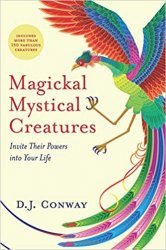 Magickal, Mystical Creatures: Invite Their Powers into Your Life