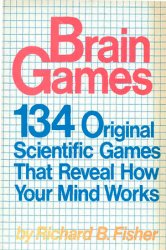 Brain Games: 134 Original Scientific Games That Reveal How Your Mind Works