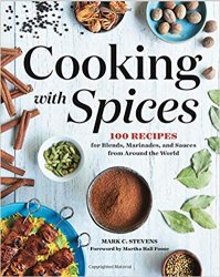 Cooking with Spices: 100 Recipes for Blends, Marinades, and Sauces from Around the World