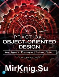 Practical Object-Oriented Design: An Agile Primer Using Ruby (2nd Edition)