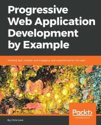 Progressive Web Application Development by Example (+code)