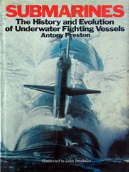 Submarine: The History and Evolution of Underwater Fighting Vessels