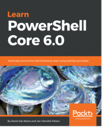 Learn PowerShell Core 6.0: Automate and control administrative tasks using DevOps principles (+code)