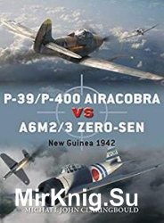 P-39/P-400 Airacobra vs A6M2/3 Zero-Sen: New Guinea 1942 (Osprey Duel 87)