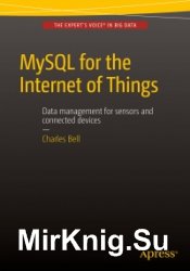 MySQL for the Internet of Things: Data management for sensors and connected devices