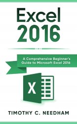 Excel 2016: A Comprehensive Beginners Guide to Microsoft Excel 2016