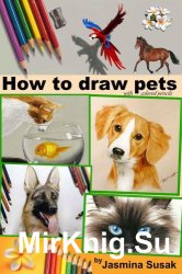 How to Draw Pets: with Colored Pencils