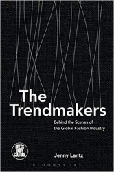The Trendmakers: Behind the Scenes of the Global Fashion Industry