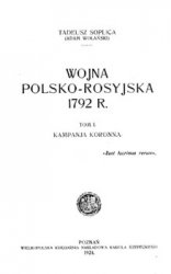 Wojna Polsko-Rosyjska 1792 r. tom I Kampania koronna