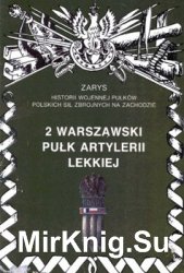 2 Warszawski Pulk Artylerii Lekkiej (Zarys historii wojennej pulkow Polskich Sil Zbrojnych na Zachodzie. Zeszyt 2)