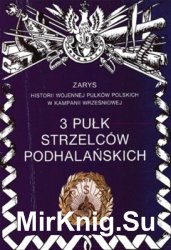 3 Pulk Strzelcow Podhalanskich (Zarys historii wojennej pulkow polskich w kampanii wrzesniowej. Zeszyt 12)