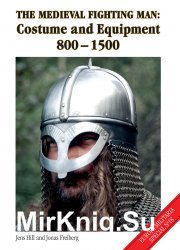 The Medieval Fighting Man: Costume and Equipment 800-1500 (Europa Militaria Special №18)