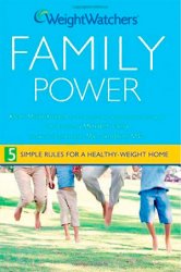 Weight Watchers Family Power: 5 Simple Rules for a Healthy-Weight Home