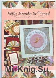 With Needle & Thread. 10 projects celebrating Patchwork & Stitching