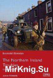 The Northern Ireland Troubles: Operation Banner 19692007 (Osprey Essential Histories 73)