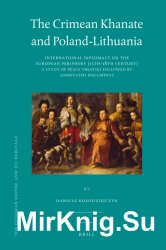 The Crimean Khanate and Poland-Lithuania. International Diplomacy on the European Periphery (15th-18th Century). A Study of Peace Treaties Followed by