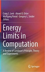 Energy Limits in Computation: A Review of Landauers Principle, Theory and Experiments