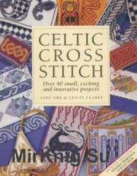 Celtic Cross Stitch: Over 40 Small, Exciting and Innovative Projects