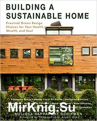 Building a Sustainable Home: Practical Green Design Choices for Your Health, Wealth, and Soul