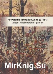 Powstanie listopadowe 18301831. Dzieje  historiografia  pamiec
