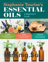Stephanie Tourles's Essential Oils: A Beginner's Guide