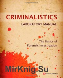 Criminalistics Laboratory Manual: The Basics of Forensic Investigation