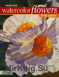 Painting Watercolor Flowers That Glow