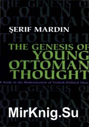 The Genesis of Young Ottoman Thought: A Study in the Modernization of Turkish Political Ideas