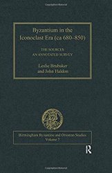 Byzantium in the Iconoclast Era (C. 680-850): The Sources: An Annotated Survey