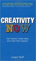 Creativity Now: Get inspired, create ideas and make them happen!, 2nd Edition