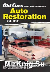 Auto Restoration Guide. Advice and How-to Projects for Your Collector Car