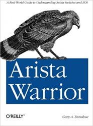 Arista Warrior: A Real-World Guide to Understanding Arista Switches and EOS