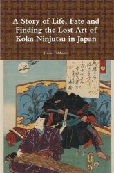 A Story of Life, Fate and Finding the Lost Art of Koka Ninjutsu in Japan
