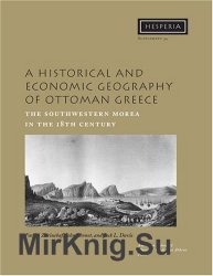 A Historical and Economic Geography of Ottoman Greece: The Southwestern Morea in the 18th Century