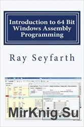 Introduction to 64 Bit Windows Assembly Programming