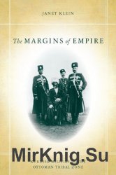 The Margins of Empire: Kurdish Militias in the Ottoman Tribal Zone