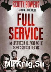 Full Service: My Adventures in Hollywood and the Secret Sex Lives of the Stars