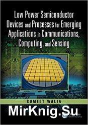 Low Power Semiconductor Devices and Processes for Emerging Applications