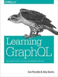 Learning GraphQL: Declarative Data Fetching for Modern Web Apps