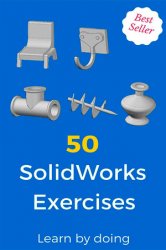 50 SolidWorks Exercises: Learn by Doing!