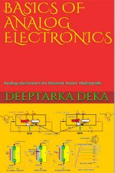 Basics of Analog Electronics: Analog-electronics for Nascent Junior Undergrads