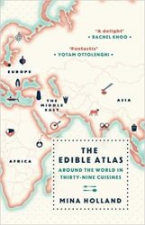 The Edible Atlas: Around the World in Thirty-Nine Cuisines