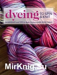 Dyeing to Spin & Knit