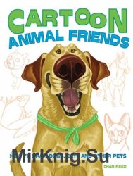 Cartoon Animal Friends: How to Draw Dogs, Cats and Other Pets