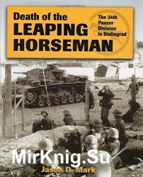 Death of the Leaping Horseman: The 24th Panzer Division in Stalingrad