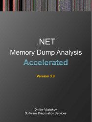 Accelerated .NET Memory Dump Analysis: Training Course Transcript and WinDbg Practice Exercises, 3rd Edition