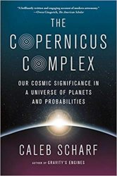 The Copernicus Complex: Our Cosmic Significance in a Universe of Planets and Probabilities