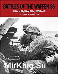 Battles of the Waffen SS: Hitlers Fighting Elite, 1939-1945
