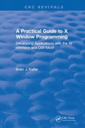 A Practical Guide To X Window Programming: Developing Applications with the XT Intrinsics and OSF/Motif