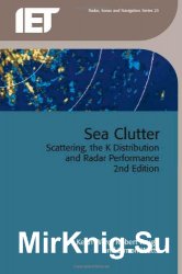 Sea Clutter: Scattering, the K Distribution and Radar Performance, 2nd Edition